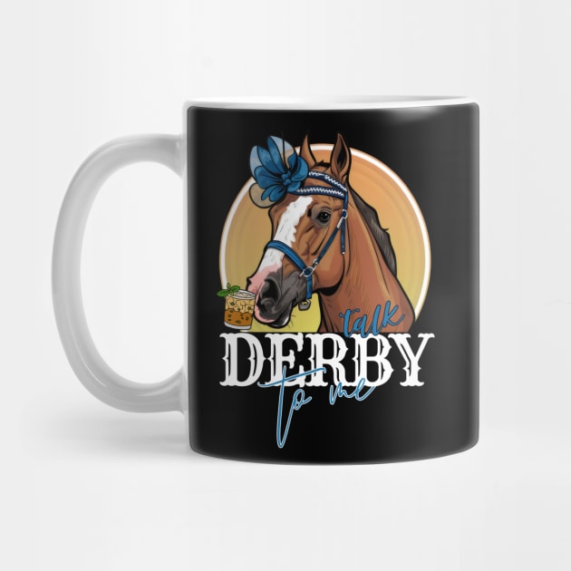 Talk Derby To Me Horse Racing mint juleps Funny Derby Day by BEZZAIM